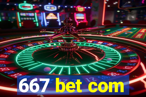 667 bet com